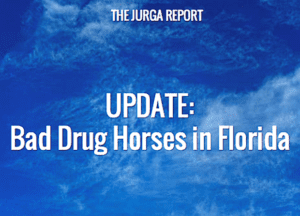 The Jurga Report Bad Drug Horses in Florida Update