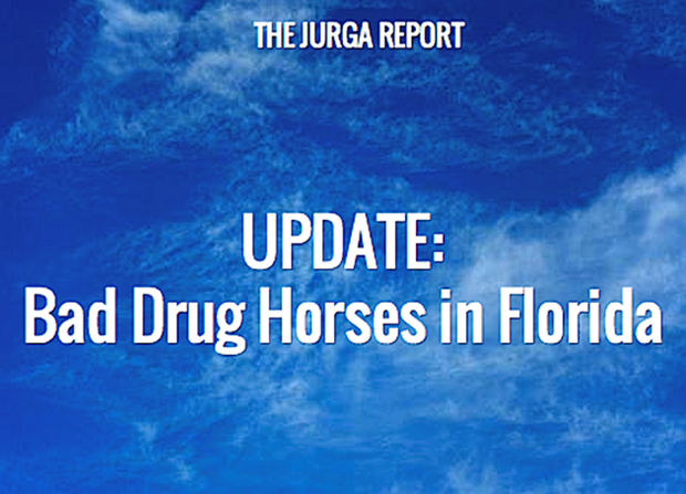 The Jurga Report Bad Drug Horses in Florida Update